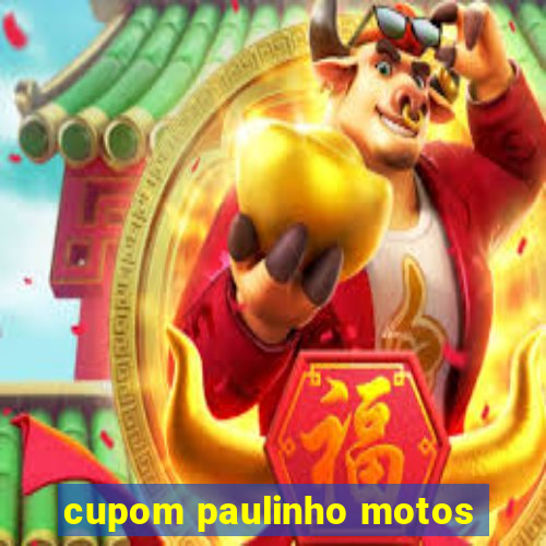 cupom paulinho motos